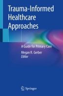 Trauma-Informed Healthcare Approaches : A Guide for Primary Care