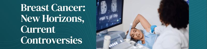 Harvard Breast Cancer: New Horizons, Current Controversies 2025 (Videos + Slides)