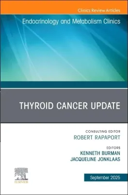 Thyroid Cancer Update, An Issue of Endocrinology and Metabolism Clinics of North America (The Clinics: Internal Medicine, Volume 54-3)
