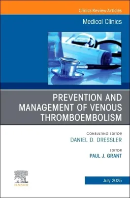 Prevention and Management of Venous Thromboembolism, An Issue of Medical Clinics of North America (The Clinics: Internal Medicine, Volume 109-4) (Original PDF from Pub