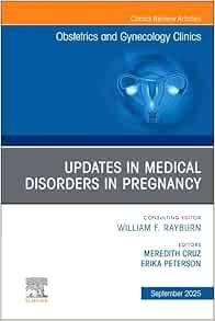 Updates in Medical Disorders in Pregnancy, An Issue of Obstetrics and Gynecology Clinics of North America (The Clinics: Internal Medicine, Volume 52-3) (EPUB)