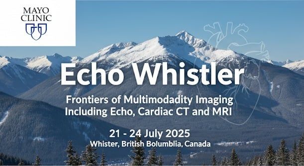 Echo Whistler: Frontiers of Multimodality Imaging Including Echo, Cardiac CT and MRI (Videos + Slides)