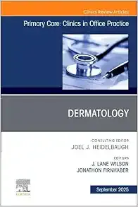Dermatology, An Issue of Primary Care: Clinics in Office Practice (The Clinics: Internal Medicine, Volume 52-3) (EPUB)
