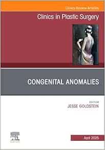 Congenital Anomalies, An Issue of Clinics in Plastic Surgery (Volume 52-2) (The Clinics: Surgery, Volume 52-2) (True PDF from Publisher)