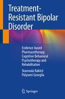 Treatment-Resistant Bipolar Disorder: Evidence-based Pharmacotherapy, Cognitive Behavioral Psychotherapy and Rehabilitation