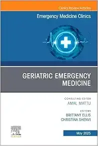 Geriatric Emergency Medicine, An Issue of Emergency Medicine Clinics of North America (Volume 43-2) (The Clinics: Internal Medicine, Volume 43-2) (True PDF from Publisher)
