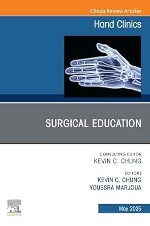 Surgical Education, An Issue of Hand Clinics (Volume 41-2) (The Clinics: Orthopedics, Volume 41-2) (True PDF from Publisher)
