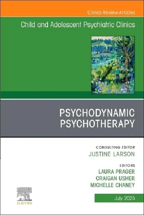 Psychodynamic Psychotherapy, An Issue of Child and Adolescent Psychiatric Clinics of North America (Volume 34-3) (The Clinics: Internal Medicine, Volume 34-3) (True PDF from Publisher)