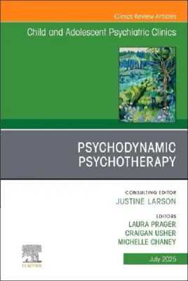 Psychodynamic Psychotherapy, An Issue of Child and Adolescent Psychiatric Clinics of North America (Volume 34-3) (The Clinics: Internal Medicine, Volume 34-3) (True PDF from Publisher)