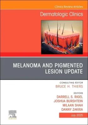 Melanoma and Pigmented Lesion Update, An Issue of Dermatologic Clinics (Volume 43-3) (The Clinics: Dermatology, Volume 43-3) (True PDF from Publisher)