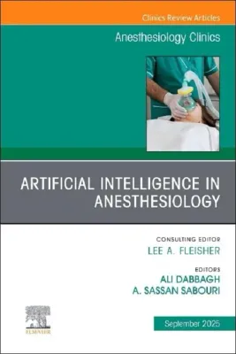 Artificial Intelligence in Anesthesiology, An Issue of Anesthesiology Clinics (Volume 43-3) (The Clinics: Internal Medicine, Volume 43-3) (True PDF from Publisher) Artificial Intelligence in Anesthesiology, An Issue of Anesthesiology Clinics (Volume 43-3) (The Clinics: Internal Medicine, Volume 43-3) (True PDF from Publisher)