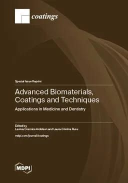 Advanced Biomaterials, Coatings and Techniques: Applications in Medicine and Dentistry