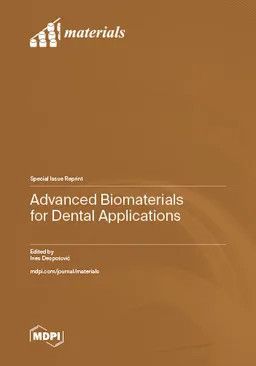Advanced Biomaterials for Dental Applications