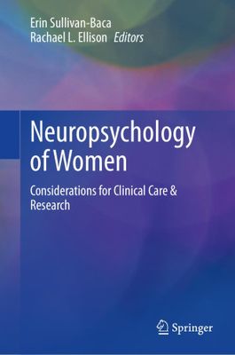Neuropsychology of Women: Considerations for Clinical Care &amp; Research