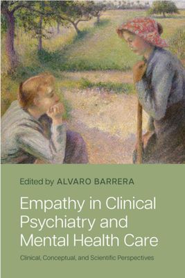 Empathy in Clinical Psychiatry and Mental Health Care: Clinical, Conceptual, and Scientific Perspectives