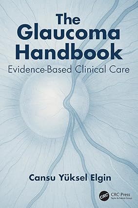 The Glaucoma Handbook: Evidence-based Clinical Care