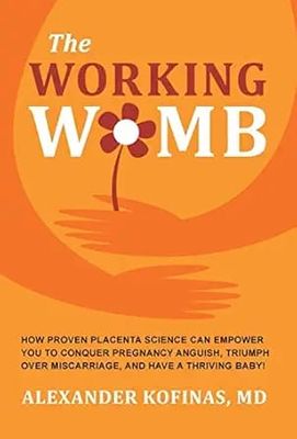 The Working Womb: How proven placenta science can empower you to conquer pregnancy anguish, triumph over miscarriage, and have a thriving baby! (EPUB) The Working Womb: How proven placenta science can empower you to conquer pregnancy anguish, triumph over miscarriage, and have a thriving baby! (EPUB)