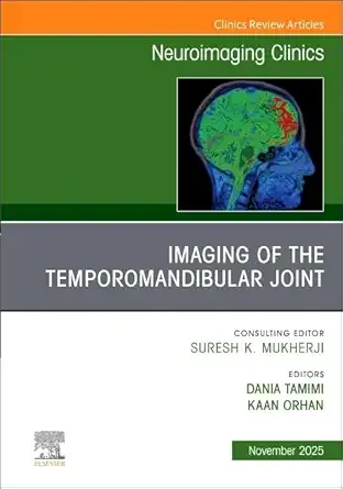 Imaging of the Temporomandibular Joint, An Issue of Neuroimaging Clinics of North America (Volume 35-4) (The Clinics: Radiology, Volume 35-4) (EPUB