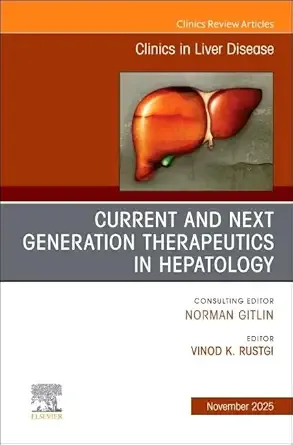 Current and Next Generation Therapeutics in Hepatology, An Issue of Clinics in Liver Disease (Volume 29-4) (The Clinics: Internal Medicine, Volume 29-4) (EPUB)