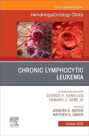 Chronic Lymphocytic Leukemia, An Issue of Hematology/Oncology Clinics of North America (Volume 39-5) (The Clinics: