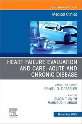 Heart Failure Evaluation and Care: Acute and Chronic Disease, An Issue of Medical Clinics of North America (Volume 109-6) (EPUB)