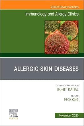 Allergic Skin Diseases, An Issue of Immunology and Allergy Clinics of North America (Volume 45-4) (EPUB)