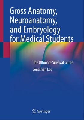 Gross Anatomy, Neuroanatomy, and Embryology for Medical Students