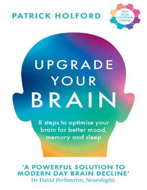 Upgrade Your Brain: 8-Steps to Optimise Brain f Better Mood, Memory, Sleep