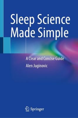 Sleep Science Made Simple - A Clear and Concise Guide