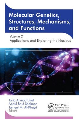 Molecular Genetics, Structures, Mechanisms, and Functions, Volume 2: Applications and Exploring the Nucleus