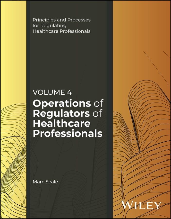 Operations of Regulators of Healthcare Professionals, Volume 4