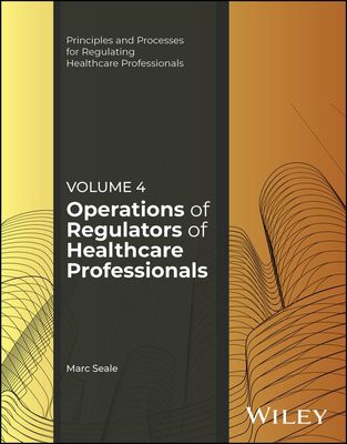 Operations of Regulators of Healthcare Professionals, Volume 4