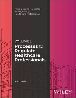 Processes to Regulate Healthcare Professionals, Volume 2