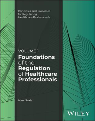 Foundations of the Regulation of Healthcare Professionals, Volume 1