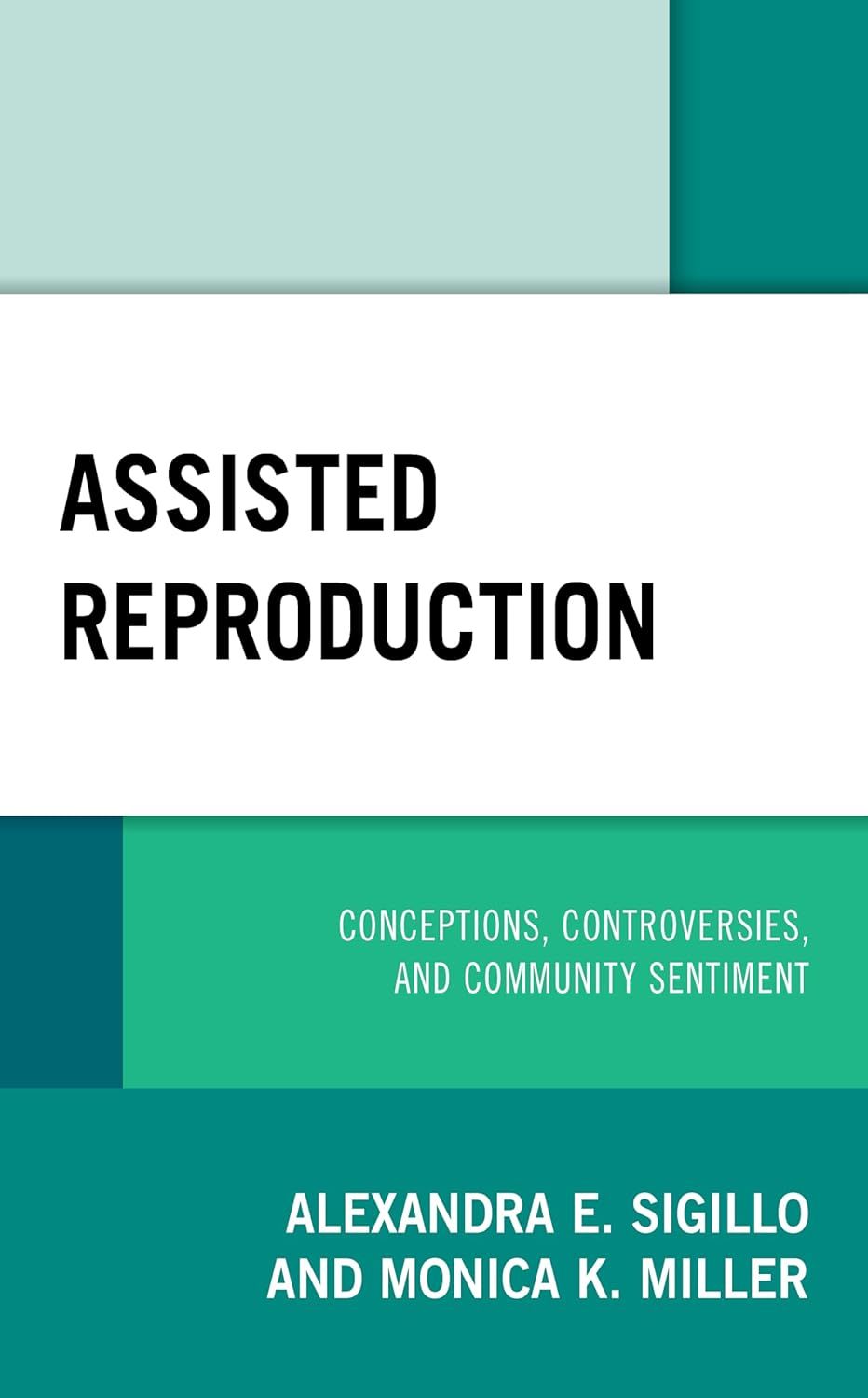 Assisted Reproduction: Conceptions, Controversies, and Community Sentiment (Critical Perspectives on the Psychology of Sexuality, Gender, and Queer Studies)