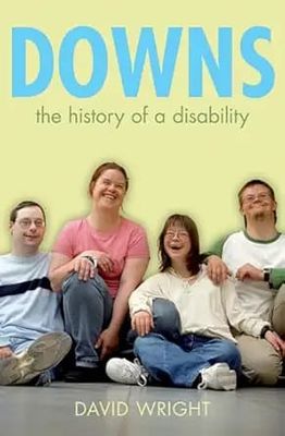Down’s Syndrome: The History of a Disability (Biographies of Disease)
