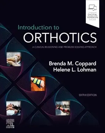 Introduction to Orthotics: A Clinical Reasoning and Problem-Solving Approach, 6th edition