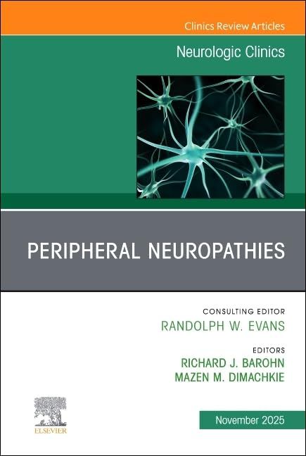 Peripheral Neuropathies, An Issue of Neurologic Clinics (Volume 43-4) (The Clinics: Internal Medicine, Volume 43-4)