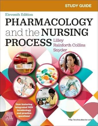 Study Guide for Pharmacology and the Nursing Process, 11th Edition