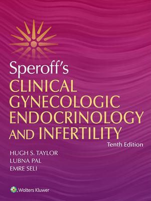 Speroff’s Clinical Gynecologic Endocrinology and Infertility, 10th Edition