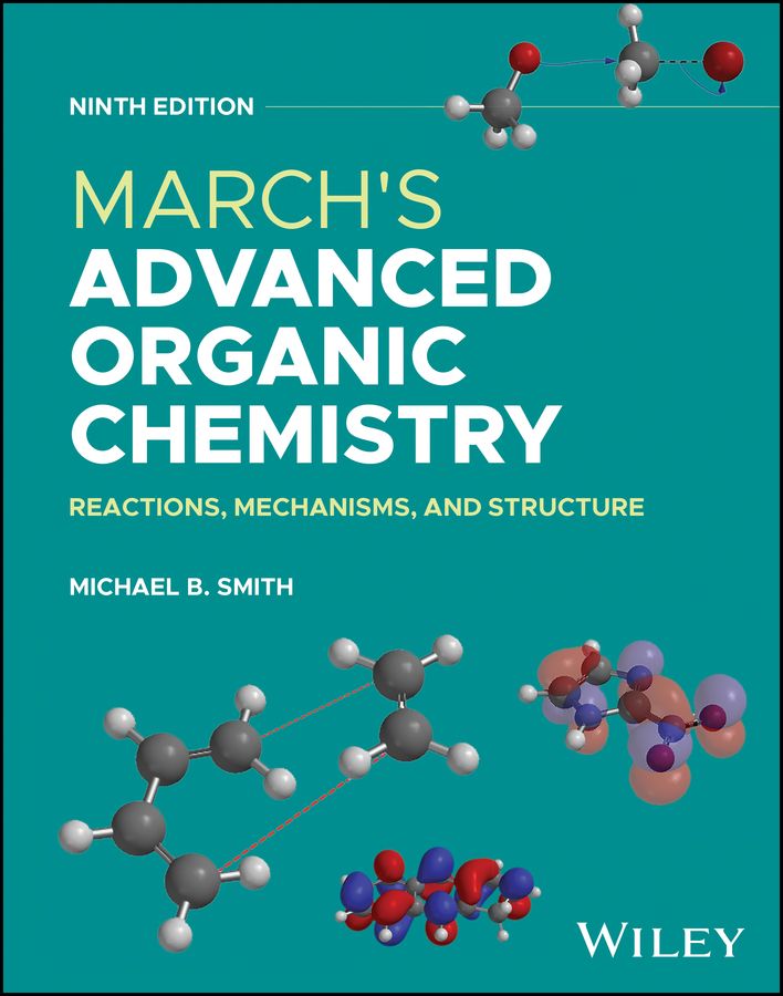 March’s Advanced Organic Chemistry: Reactions, Mechanisms, and Structure, 9th Edition