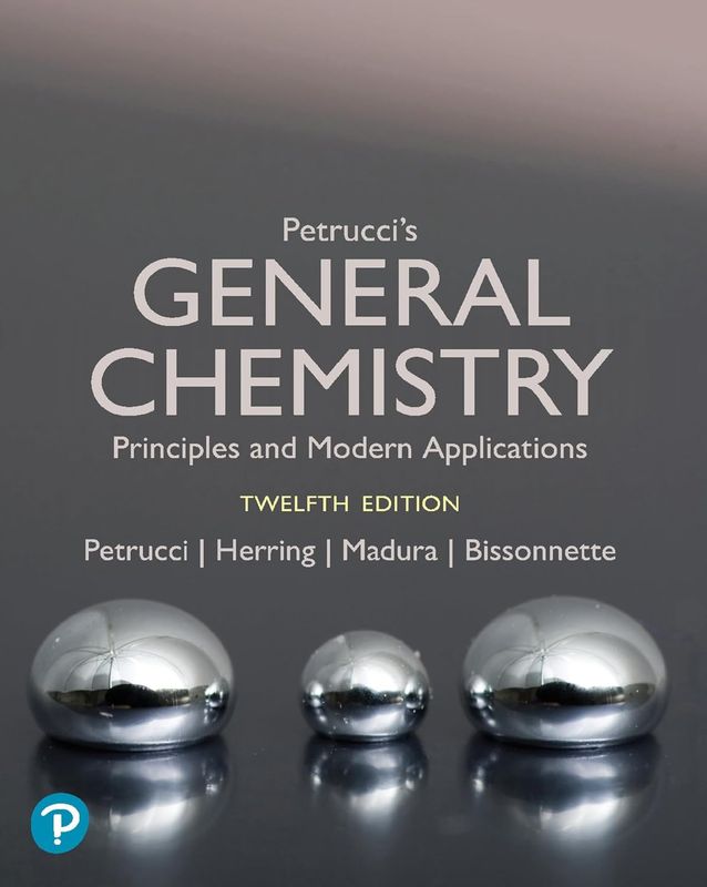 Petrucci’s General Chemistry: Principles and Modern Applications, 12th Edition
