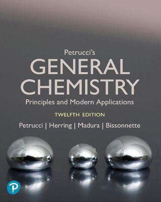 Petrucci’s General Chemistry: Principles and Modern Applications, 12th Edition