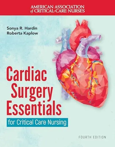 Cardiac Surgery Essentials for Critical Care Nursing, Fourth Edition