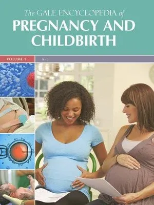The Gale Encyclopedia of Pregnancy and Childbirth: 2 volume set (Original PDF from Publisher)