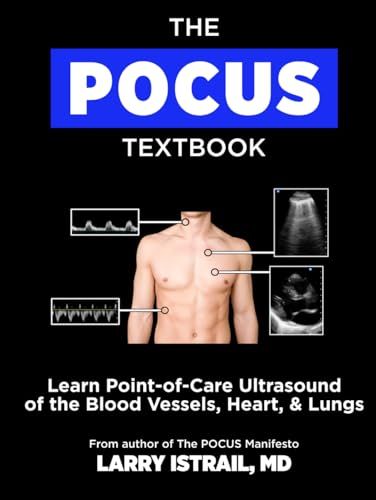 The POCUS Textbook: Learn Point-of-Care Ultrasound of the Blood Vessels, Heart, &amp; Lungs (EPUB)