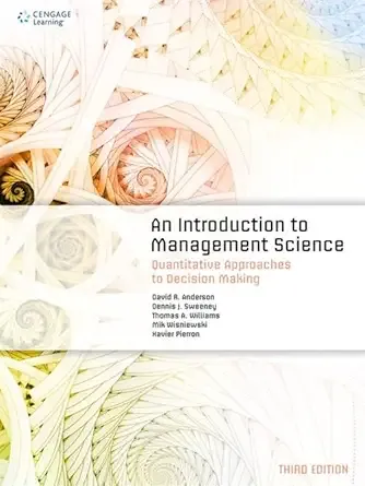 An Introduction to Management Science: Quantitative Approaches to Decision Making, 3rd Edition