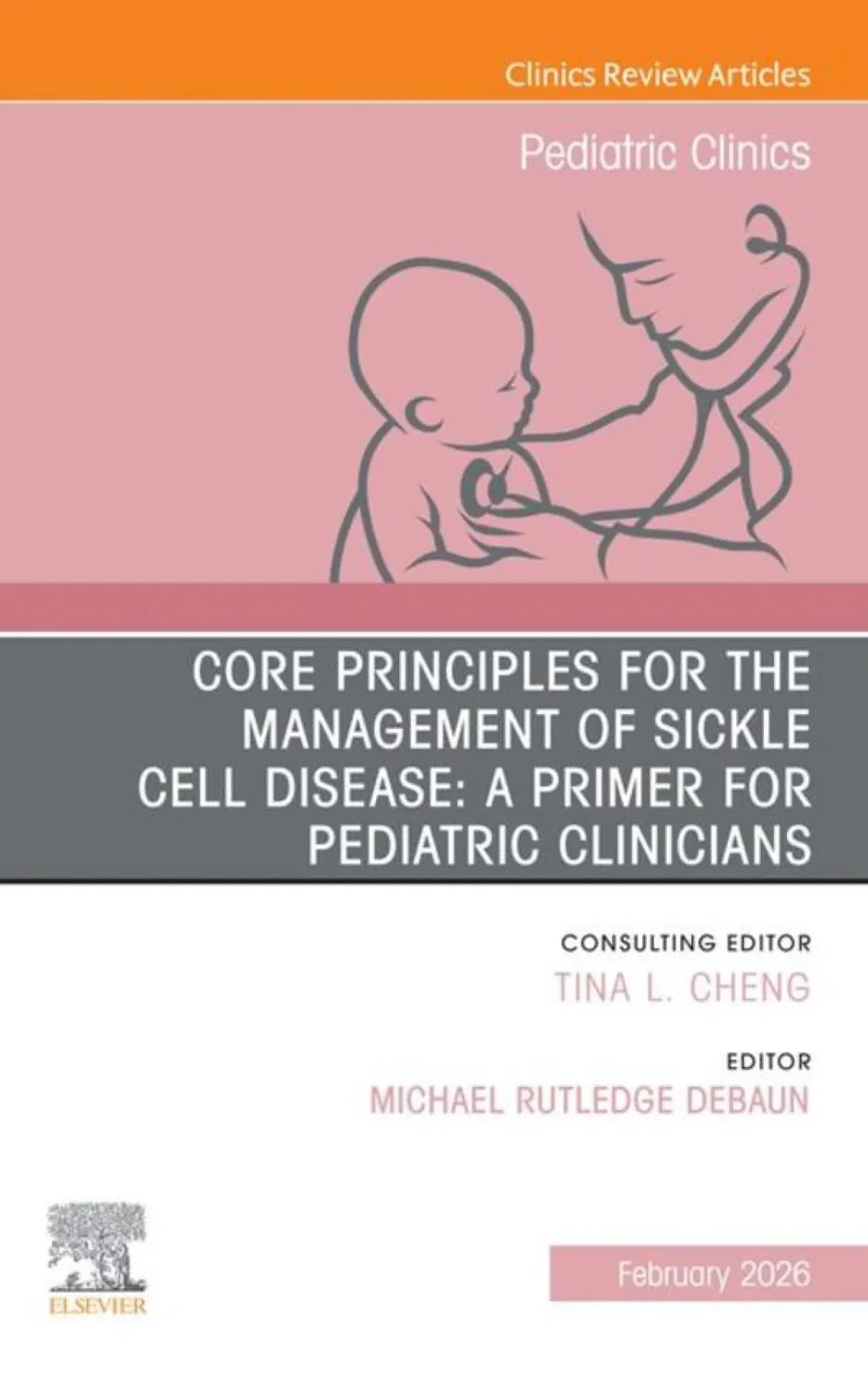 Core Principles for the Management of Sickle Cell Disease, An Issue of Pediatric Clinics of North America