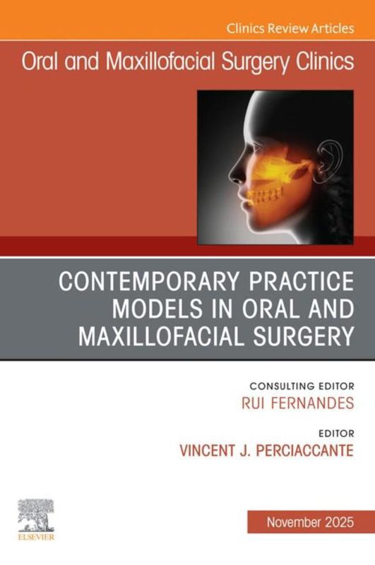 Contemporary Practice Models in OMS, An Issue of Oral and Maxillofacial Surgery Clinics of North America (EPUB)