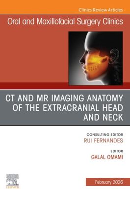 CT and MR Imaging Anatomy of the Extracranial Head and Neck, An Issue of Oral and Maxillofacial Surgery Clinics of North America (EPUB)